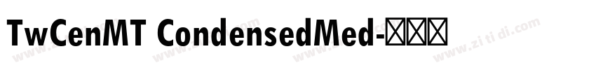 TwCenMT CondensedMed字体转换 TwCenMT CondensedMed字体转换